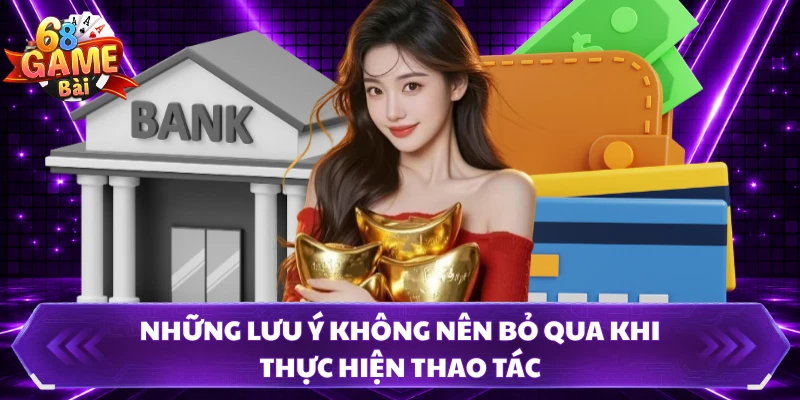 Những lưu ý không nên bỏ qua khi thực hiện thao tác